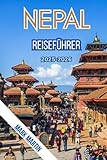 NEPAL Reiseführer 2025 - 2026: Entdecken Sie Kathmandu, Pokhara , das Everest-Basislager und mehr: Trekkingrouten, lokale Kultur, Essen und Reisetipps