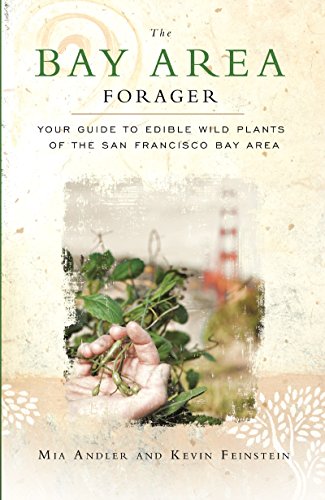 Bay Area Forager: Your Guide to Edible Wild Plants of the San Francisco Bay Area