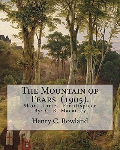 The Mountain of Fears (1905). By: Henry C. Rowland: Short stories. Frontispiece By: C. R. Macauley (1871–1934).American cartoonist and illustrator. ... his 1929 cartoon "Paying for a Dead Horse".