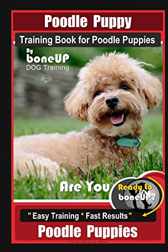Poodle Puppy Training Book for Poodle Puppies By BoneUP DOG Training, Are You