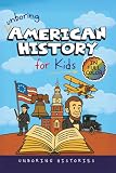 Unboring American History for Kids: Funny, Interesting, Concise Guide to A Time of Artists, Inventions, and...