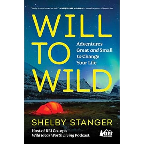 Will to Wild: Adventures Great and Small to Change Your Life Cover