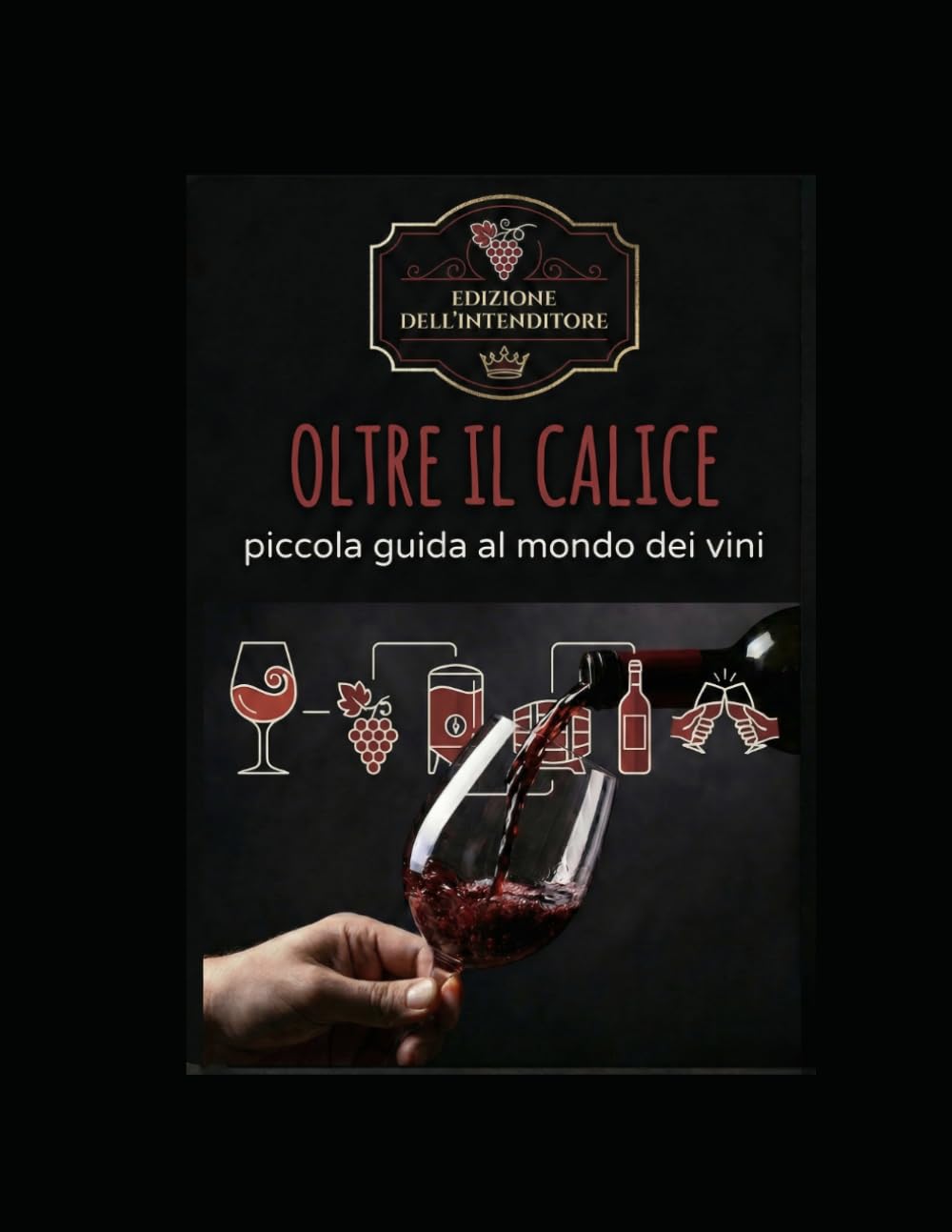 Piccola guida al mondo dei vini: Oltre il calice