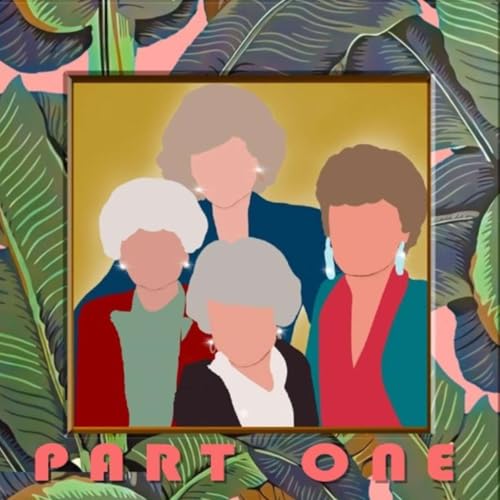 Forever Golden: Happy Birthday “Golden Girls!” (Part One) Podcast Por arte de portada