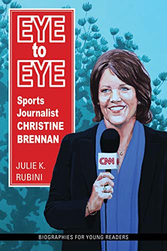 Télécharger Eye to Eye: Sports Journalist Christine Brennan (Biographies for Young Readers) (English Edition) Livre PDF Gratuit
