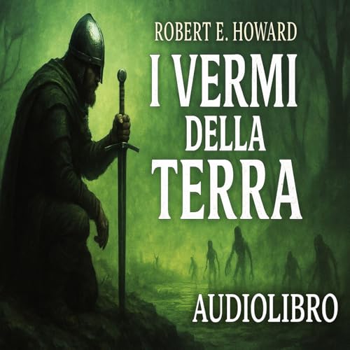 Audiolibro I Vermi della Terra - Robert E. Howard - Ciclo Celta #3