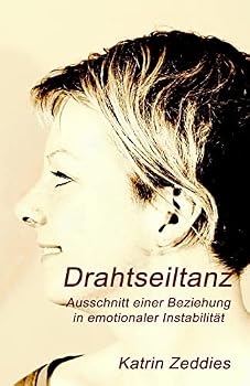 Paperback Drahtseiltanz: Ausschnitt einer Beziehung in emotionaler Instabilität [German] Book