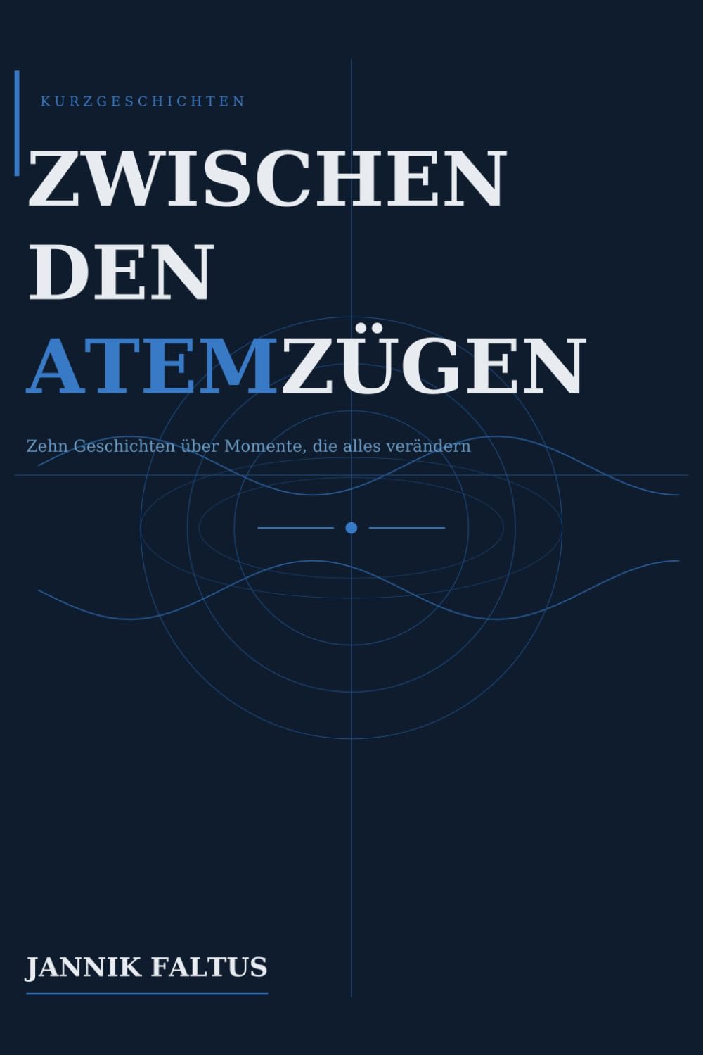 Zwischen den Atemzügen: Ein Kurzgeschichtenband über Verlust, Hoffnung und die leisen Momente dazwischen