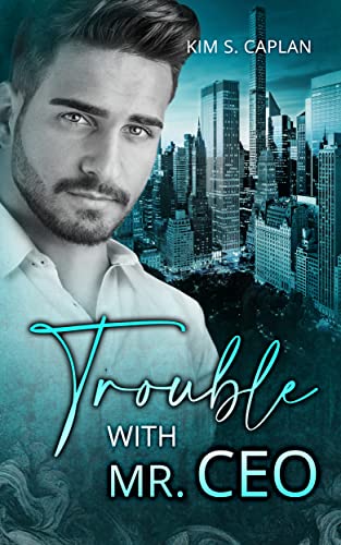 Trouble with Mr. CEO von [Kim S.  Caplan]
