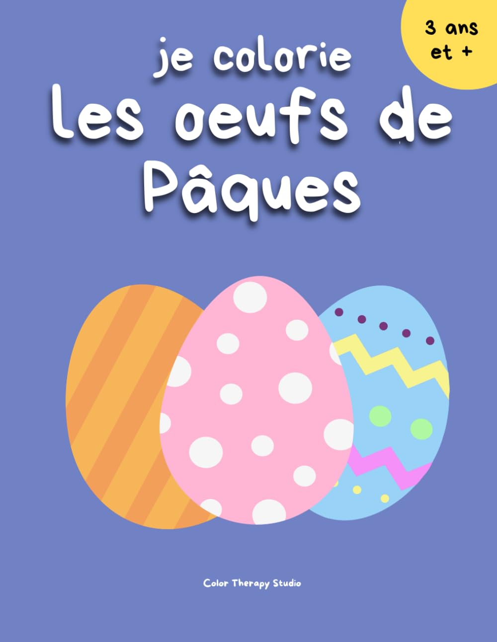 Je colorie les oeufs de Pâques - 50 oeufs de Pâques décorés prêt à être colorié pour enfants (Collection Coloriage Amusant – Enfants)