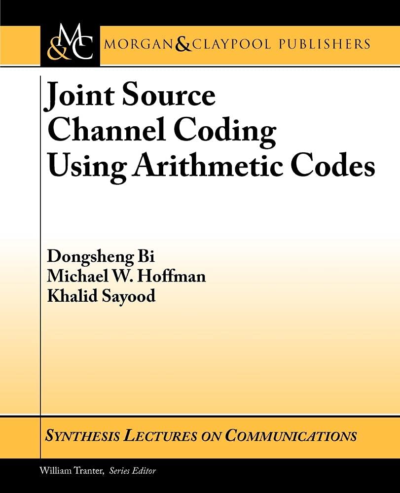 Joint Source Channel Coding Using Arithmetic Codes (Synthesis Lectures ...