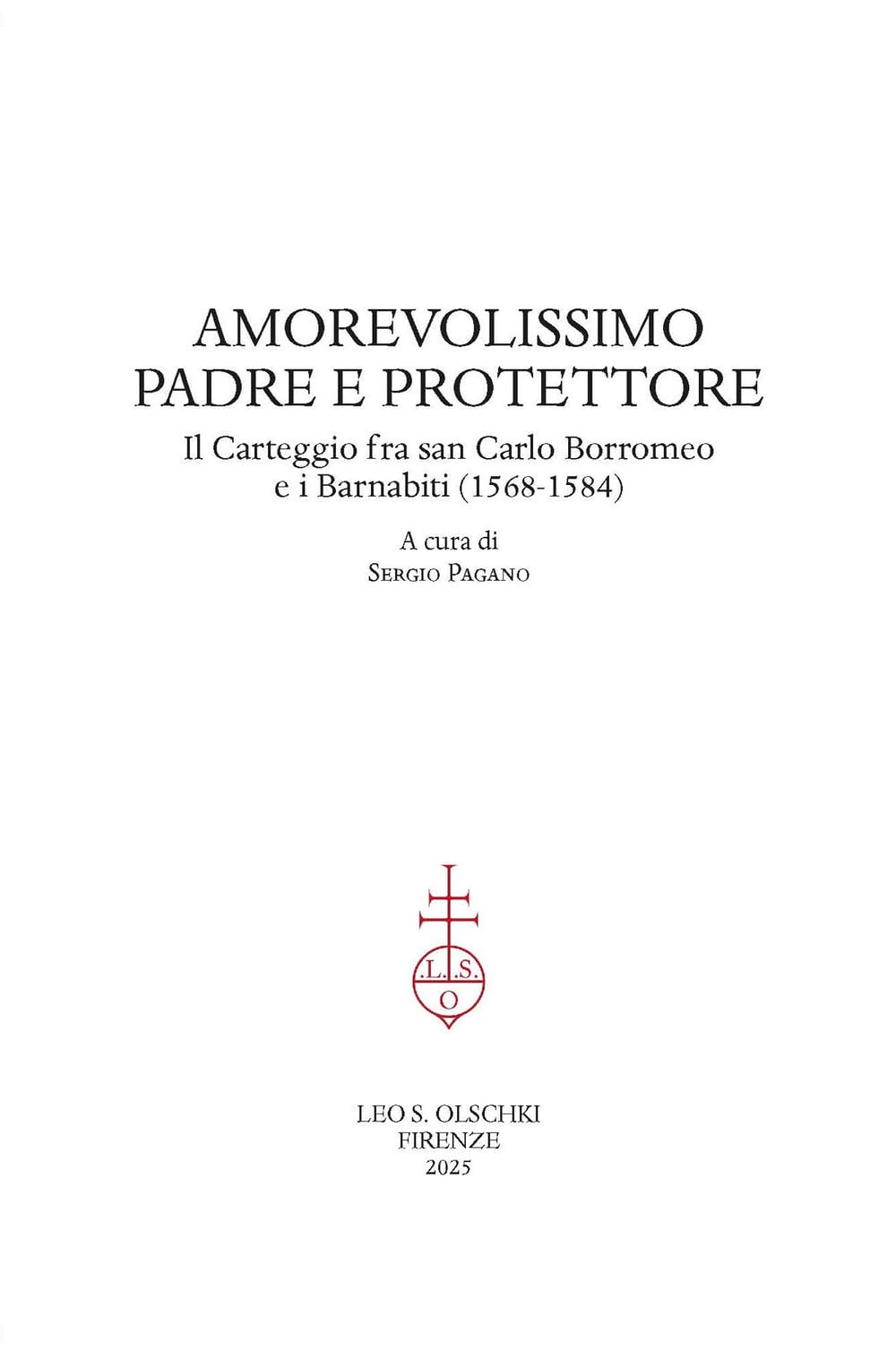 Amorevolissimo Padre E Protettore. Il Carteggio Fra San Carlo Borromeo E I Barnabiti (1568-1584) - 4