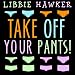 Take Off Your Pants!: Outline Your Books for Faster, Better Writing