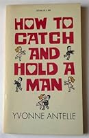 How to catch and hold a man B0006BTC48 Book Cover