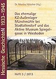 Das ehemalige KZ-Außenlager Münchmühle bei Stadtallendorf und das Aktive Museum Spiegelgasse in Wiesbaden (Hessische GeschichteN 1933-1945)