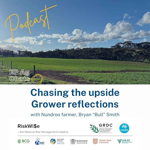 『EP Ag Chats- RiskWi$e: Chasing the upside - Grower reflections in a changing season: Bryan "Bull" Smith』のカバーアート