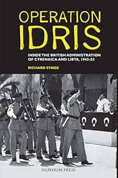 Paperback Operation Idris: Inside the British Administration of Cyrenaica and Libya, 1942-52 Book