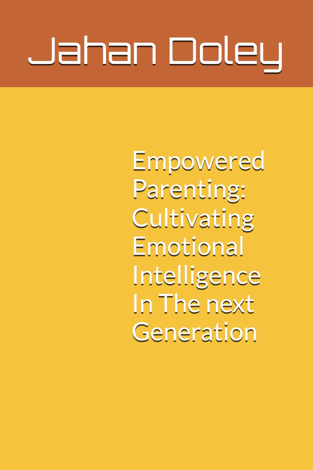 Empowered Parenting: Cultivating Emotional Intelligence In The next Generation