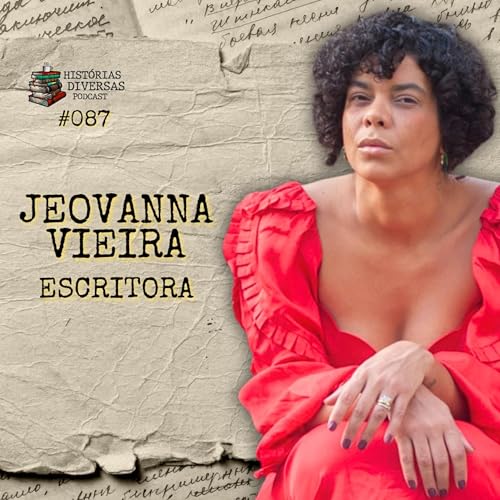 Jeovanna Vieira | Hist&oacute;rias Diversas Podcast #087