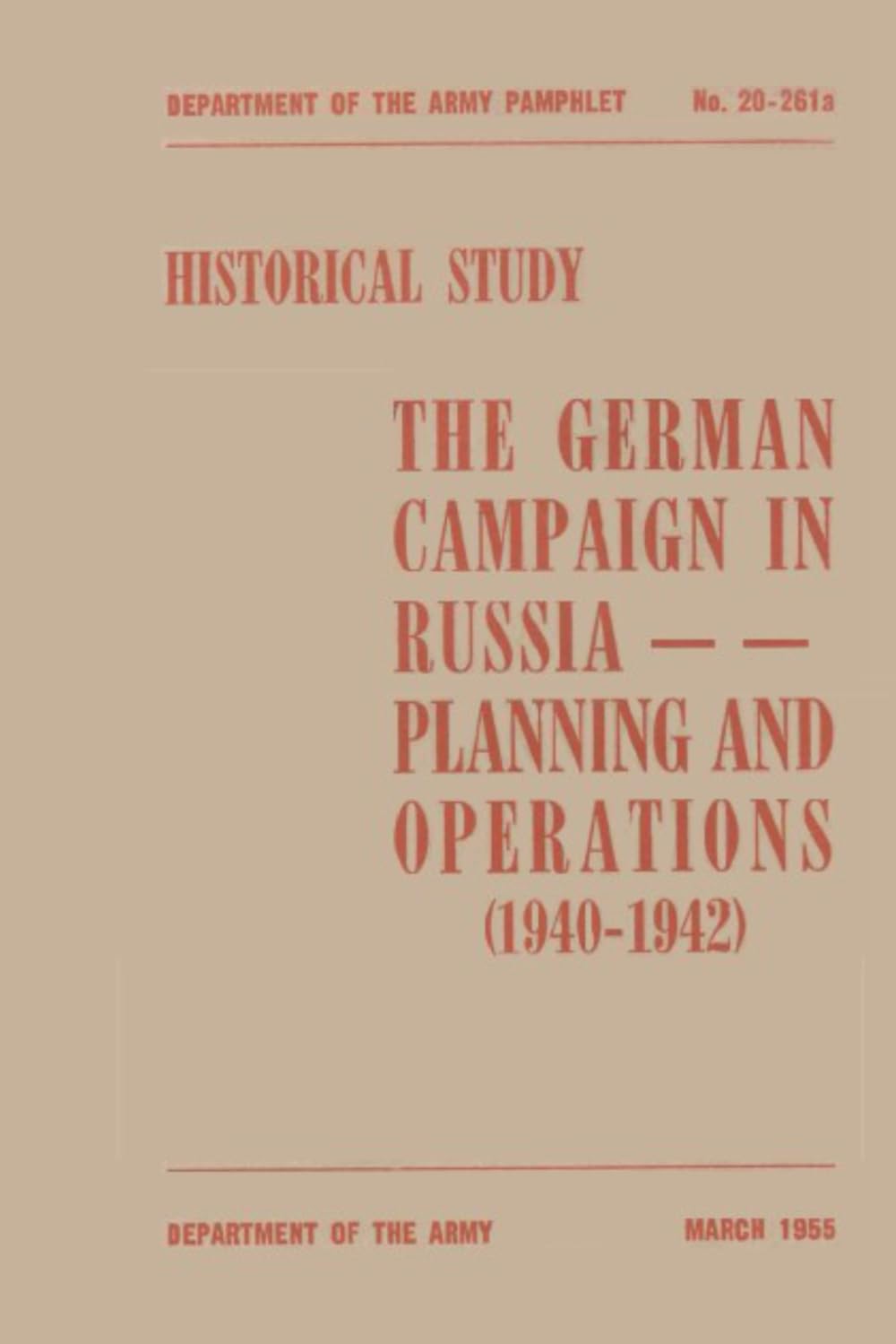 The German Campaign In Russia Planning And Operations (1940-1942