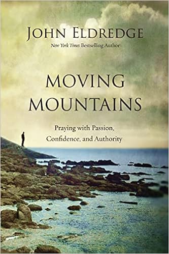 Moving Mountains: Praying with Passion, Confidence, and Authority book cover