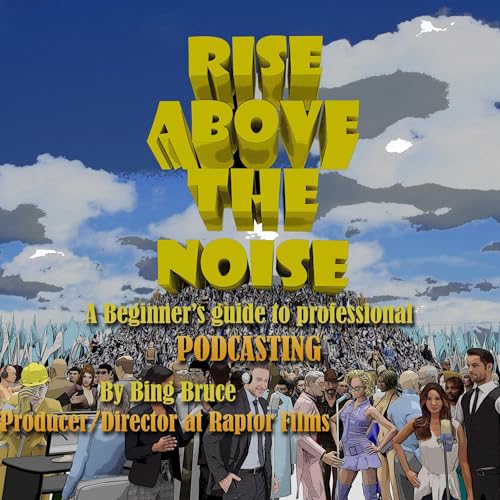 Rise Above the Noise by Bing Bruce episode artwork