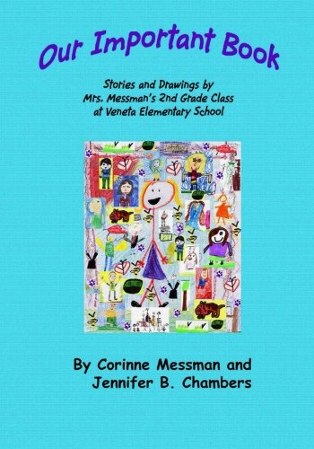 Our Important Book: Stories & Drawings by Mrs. Messman's 2nd Grade Class 2014