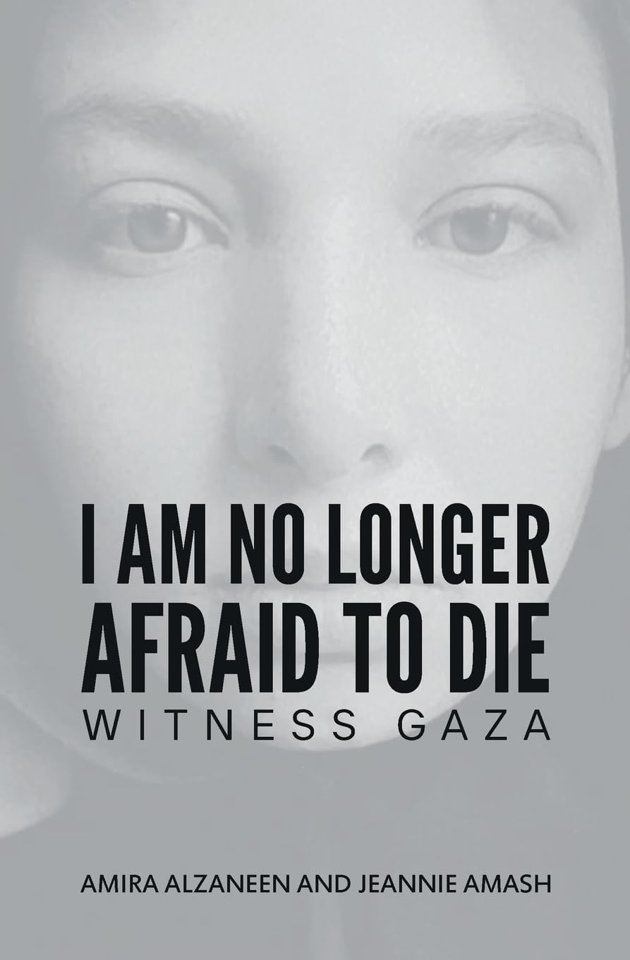 I Am No Longer Afraid to Die: Witness Gaza