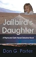 Jailbird's Daughter: A Payane and Clark Hawaii Detective Novel 1594331170 Book Cover