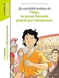 La v&Atilde;&copy;ritable histoire de Titus, le jeune Romain gr&Atilde;&cent;ci&Atilde;&copy; par l'empereur (Les romans doc Histoire) (French Edition)
