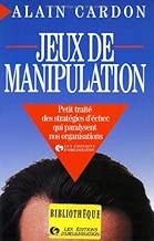 Download Jeux de manipulation : Petit traité des stratégies d'échec qui paralysent nos organisations PDF