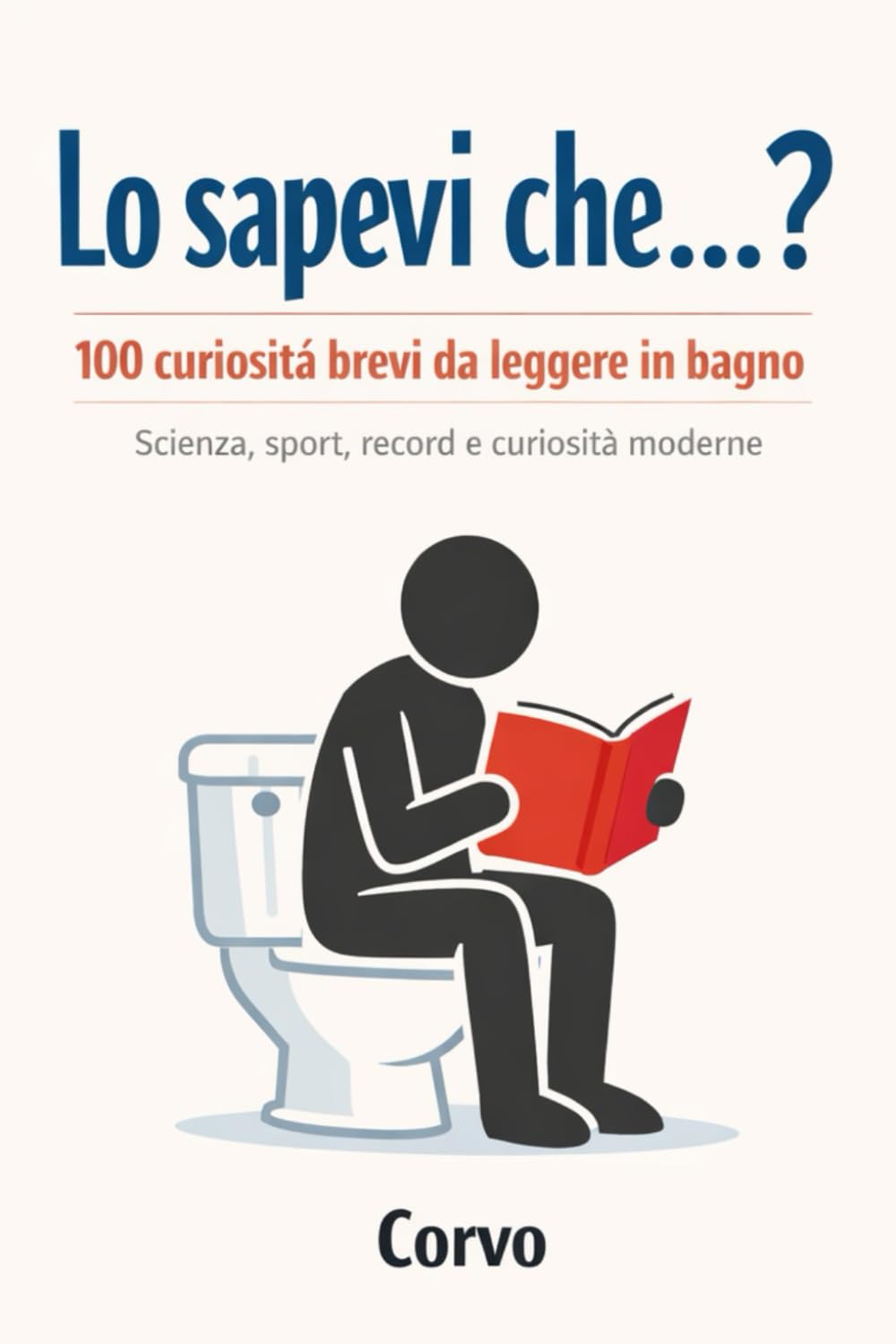 Lo sapevi che…?: 100 curiosità brevi da leggere in bagno