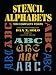 Stencil Alphabets: 100 Complete Fonts (Lettering, Calligraphy, Typography)