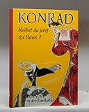  Konrad, bleibst du jetzt zu Haus?