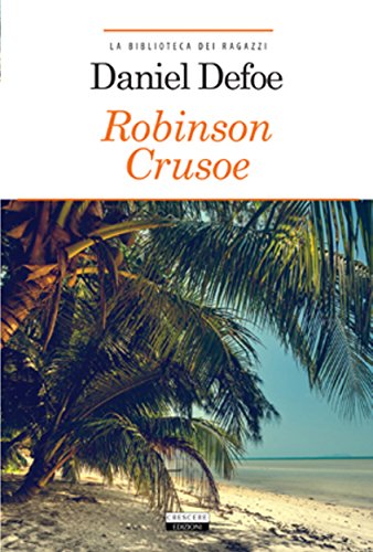 Robinson Crusoe. Ediz. integrale. Con Segnalibro Robinson Crusoe. Ediz. integrale. Con Segnalibro