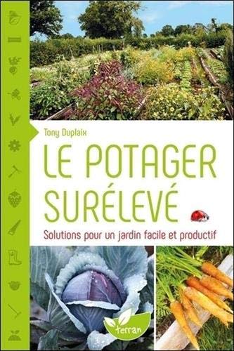 Télécharger Le potager surélevé - Solutions pour un jardin facile et productif Francais PDF