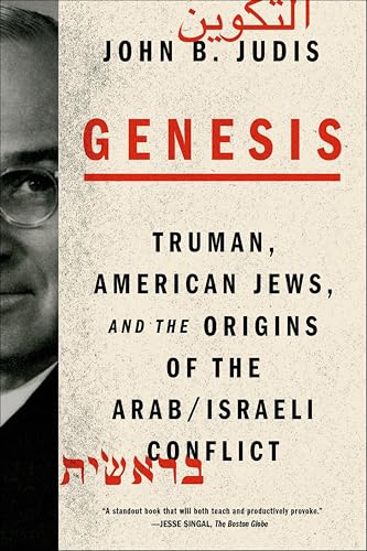 Genesis: Truman, American Jews, and the Origins of the Arab/Israeli Conflict
