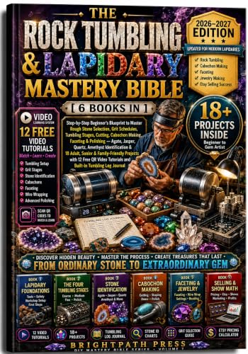 The Rock Tumbling & Lapidary Mastery Bible [6 Books in 1]: Step-by-Step Beginner's Blueprint to Master Rough Stone Selection, Grit Schedules, Tumbling Stages, Cutting, Cabochon Making, Faceting