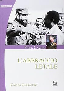 Vedi scheda su Amazon Fidel Castro. L'abbraccio letale