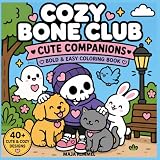 Cozy Bone Club: Cute Companions – Bold & Easy Coloring Book for Kids & Adults: 40+ Cozy Coloring Pages with Friendly Skeletons, Cute Ghosts & Adorable Animal Friends