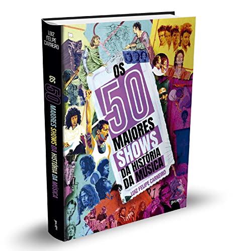 Os 50 maiores shows da história da música (Acompanha 50 pôsteres destacáveis exclusivos!): 1