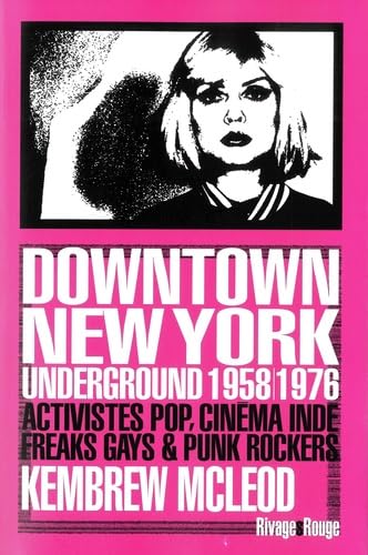 Downtown New York Underground 1958/1976 cinéma indépendant et scène rock punk