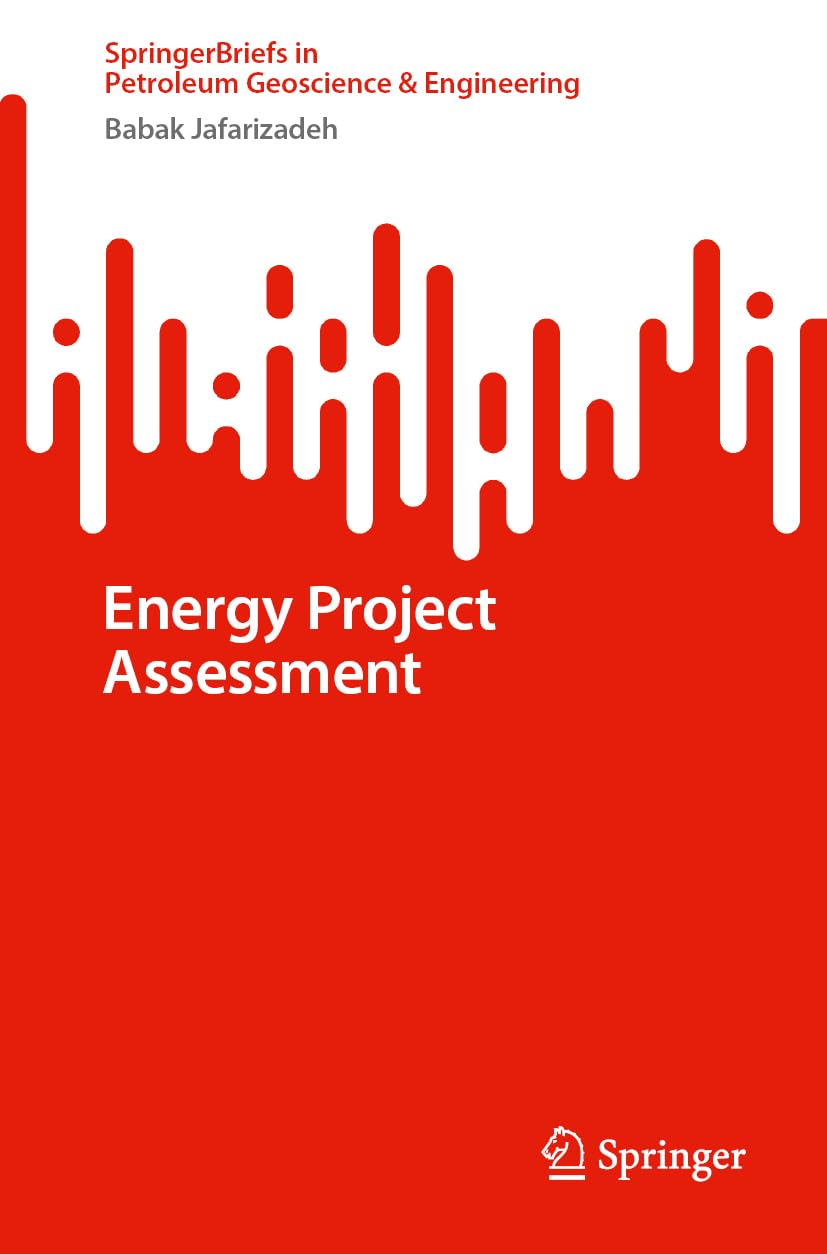 Energy Project Assessment (SpringerBriefs in Petroleum Geoscience & Engineering)