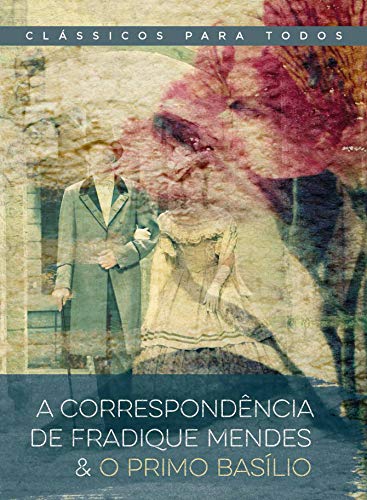 A correspondência de Fradique Mendes & O primo Basílio (Coleção Clássicos para Todos)