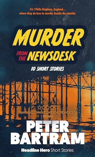Murder from the Newsdesk: 10 Headline Hero mystery short stories