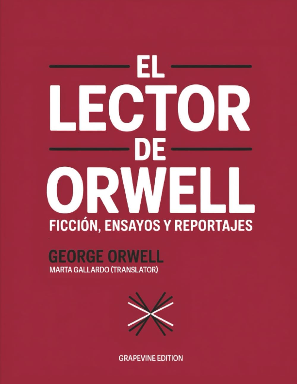 El lector de Orwell: Ficción, ensayos y reportajes (Grapevine edition)