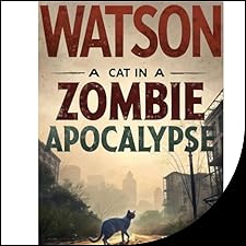 WATSON, A CAT IN A ZOMBIE APOCALYPSE Audiobook by Mauro Croche