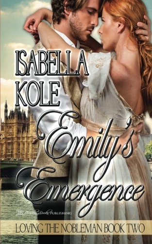 Emily's Emergence: Volume 2 (Loving the Nobleman) Paperback – 9 July 2016