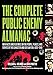 The Complete Public Enemy Almanac: New Facts and Features on the People, Places, and Events of the Gangsters and Outlaw Era, 1920-1940