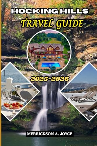 HOCKING HILLS TRAVEL GUIDE 2025-2026: Everything You Need...